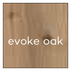 Evoke oak