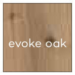 Evoke oak