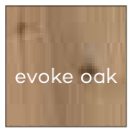Evoke oak
