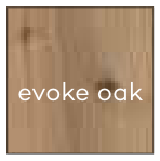 Evoke oak
